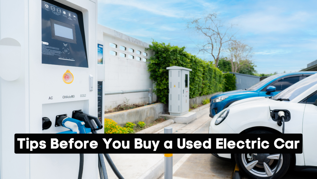 5 Essential Tips Before You Buy a Used Electric Car 1 Tips Before You Buy a Used Electric Car